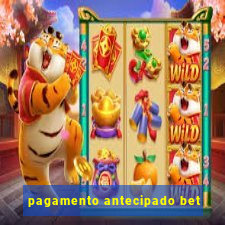 pagamento antecipado bet